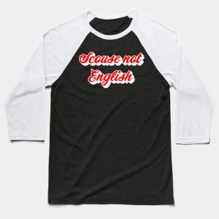 Scouse Not English Baseball T-Shirt